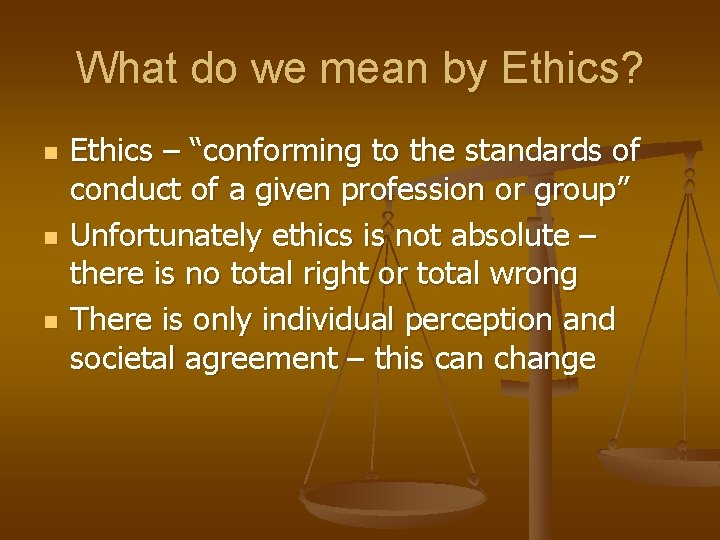 What do we mean by Ethics? n n n Ethics – “conforming to the