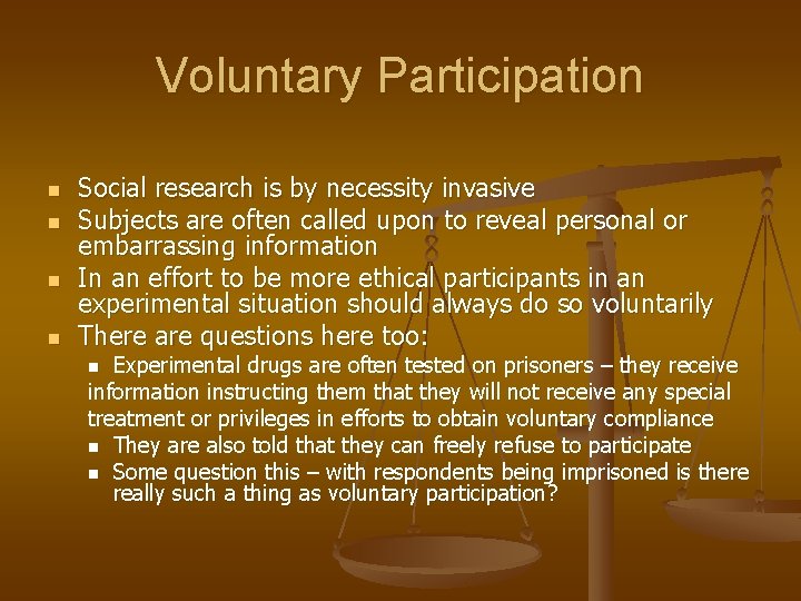 Voluntary Participation n n Social research is by necessity invasive Subjects are often called