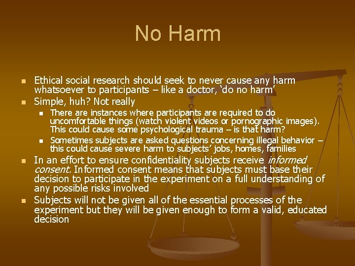 No Harm n n Ethical social research should seek to never cause any harm