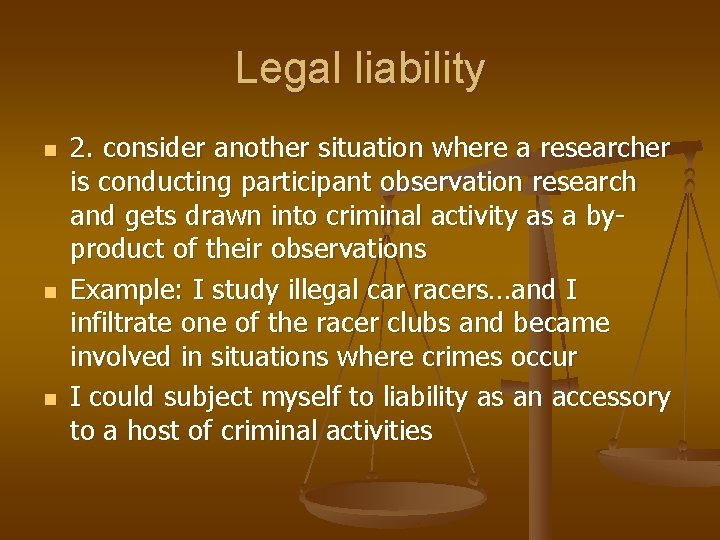 Legal liability n n n 2. consider another situation where a researcher is conducting