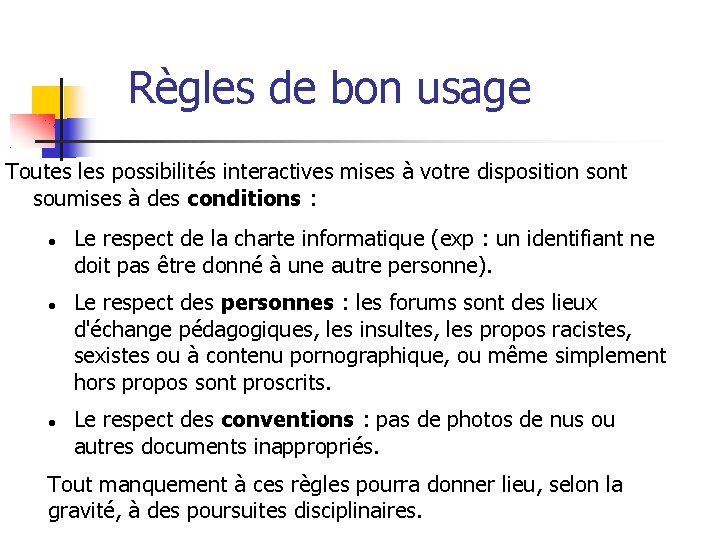 Règles de bon usage Toutes les possibilités interactives mises à votre disposition sont soumises