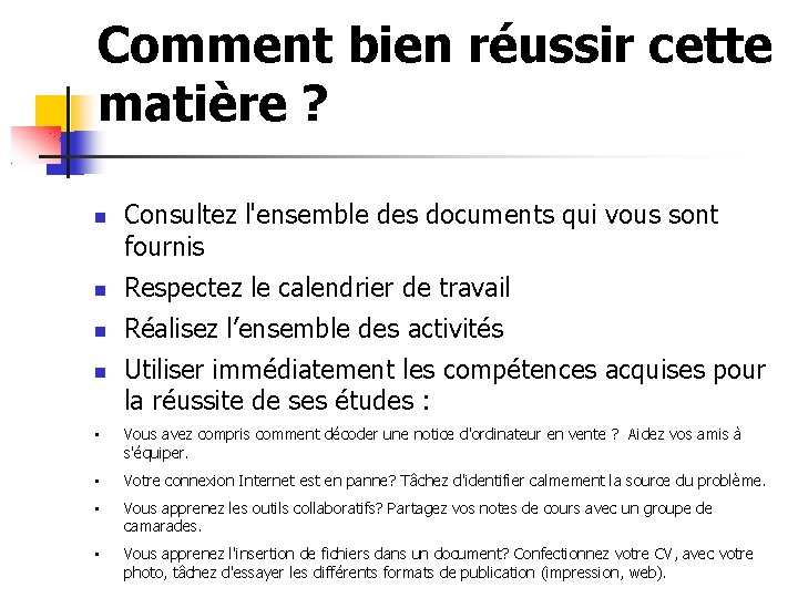 Comment bien réussir cette matière ? Consultez l'ensemble des documents qui vous sont fournis