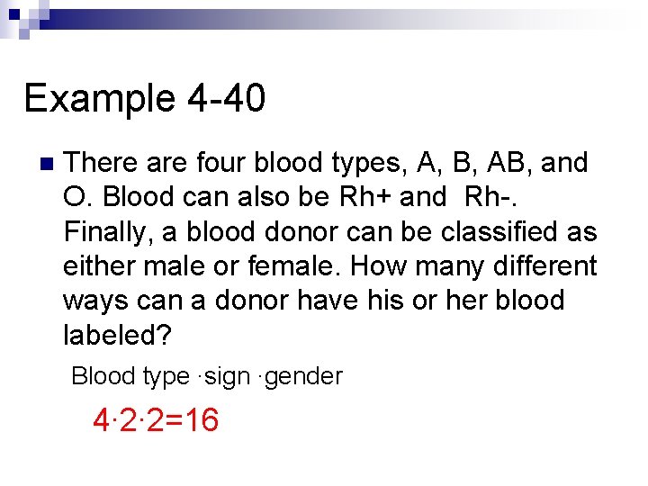 Example 4 -40 n There are four blood types, A, B, AB, and O. Example 4 -40 n There are four blood types, A, B, AB, and O.