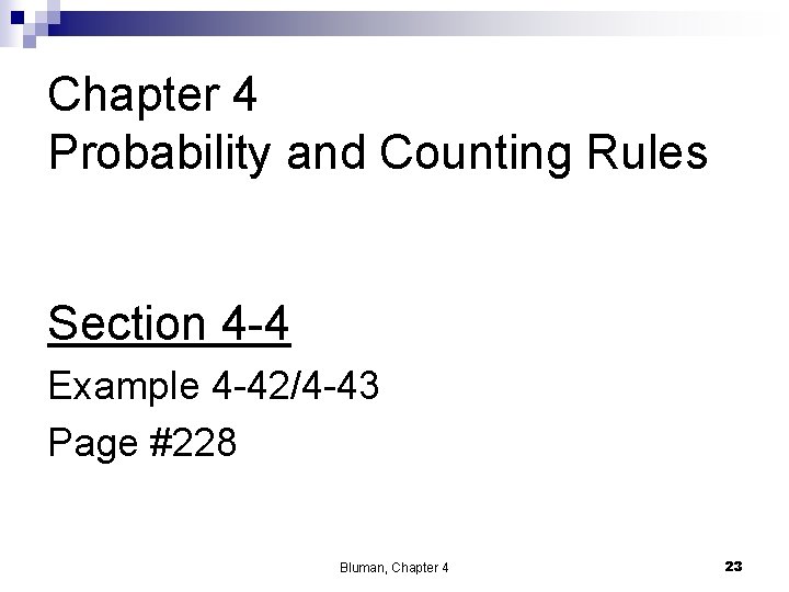 Chapter 4 Probability and Counting Rules Section 4 -4 Example 4 -42/4 -43 Page Chapter 4 Probability and Counting Rules Section 4 -4 Example 4 -42/4 -43 Page