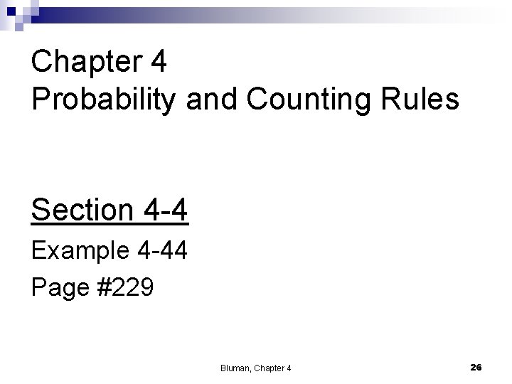 Chapter 4 Probability and Counting Rules Section 4 -4 Example 4 -44 Page #229 Chapter 4 Probability and Counting Rules Section 4 -4 Example 4 -44 Page #229