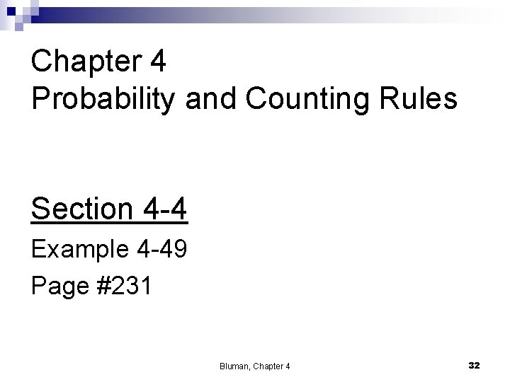 Chapter 4 Probability and Counting Rules Section 4 -4 Example 4 -49 Page #231 Chapter 4 Probability and Counting Rules Section 4 -4 Example 4 -49 Page #231