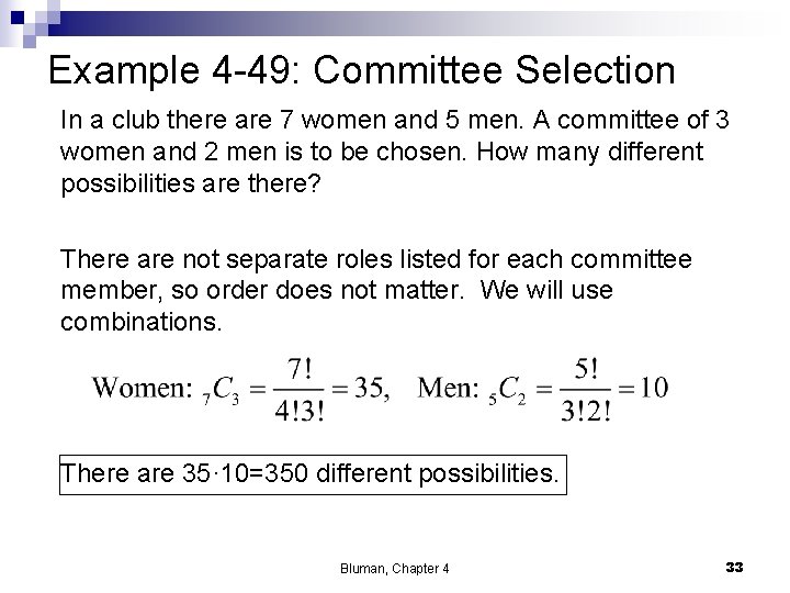 Example 4 -49: Committee Selection In a club there are 7 women and 5 Example 4 -49: Committee Selection In a club there are 7 women and 5