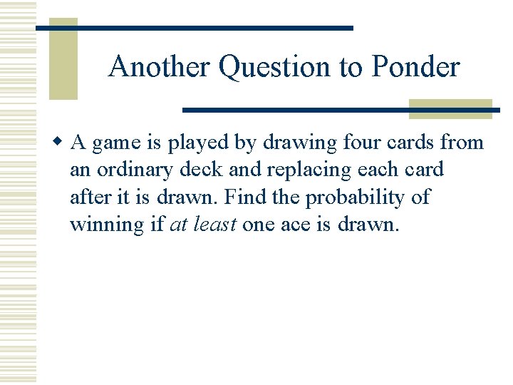 Another Question to Ponder w A game is played by drawing four cards from Another Question to Ponder w A game is played by drawing four cards from