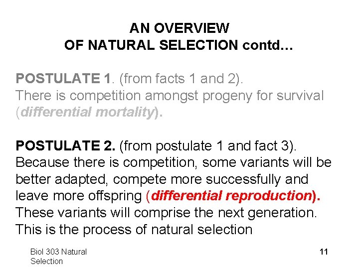 AN OVERVIEW OF NATURAL SELECTION contd… POSTULATE 1. (from facts 1 and 2). There