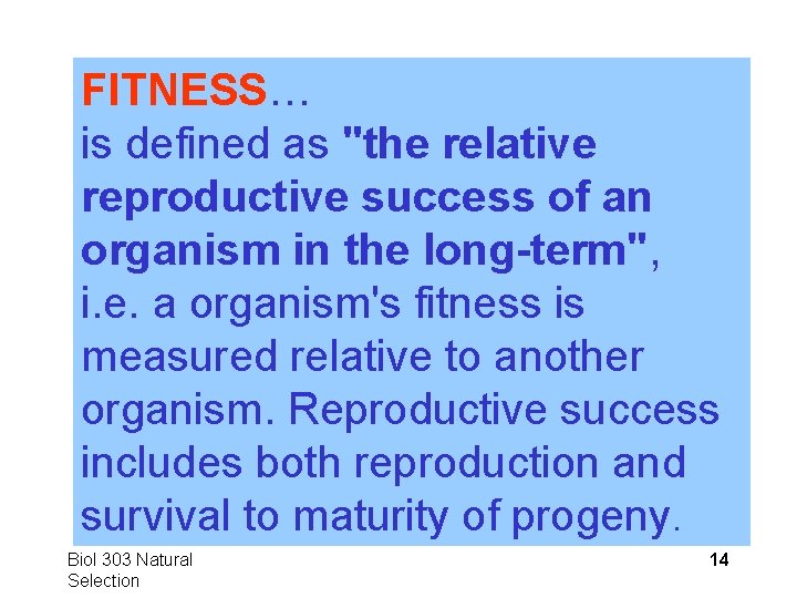 FITNESS… is defined as "the relative reproductive success of an organism in the long-term",