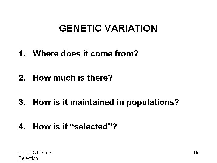 GENETIC VARIATION 1. Where does it come from? 2. How much is there? 3.