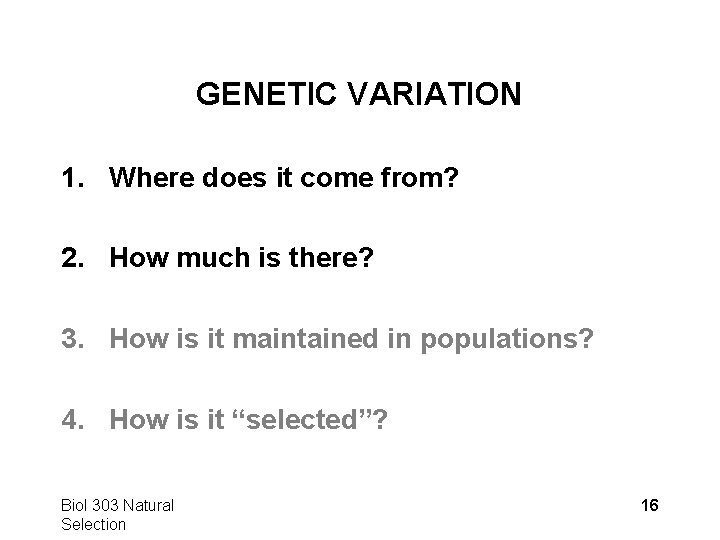 GENETIC VARIATION 1. Where does it come from? 2. How much is there? 3.