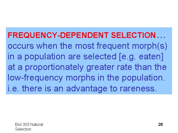 FREQUENCY-DEPENDENT SELECTION… occurs when the most frequent morph(s) in a population are selected [e.