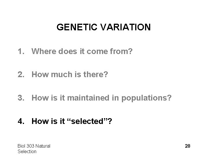 GENETIC VARIATION 1. Where does it come from? 2. How much is there? 3.
