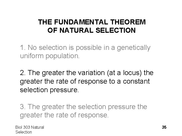 THE FUNDAMENTAL THEOREM OF NATURAL SELECTION 1. No selection is possible in a genetically