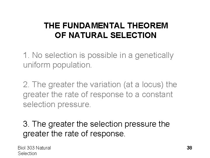 THE FUNDAMENTAL THEOREM OF NATURAL SELECTION 1. No selection is possible in a genetically