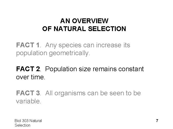 AN OVERVIEW OF NATURAL SELECTION FACT 1. Any species can increase its population geometrically.