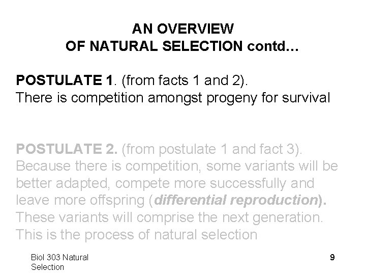 AN OVERVIEW OF NATURAL SELECTION contd… POSTULATE 1. (from facts 1 and 2). There