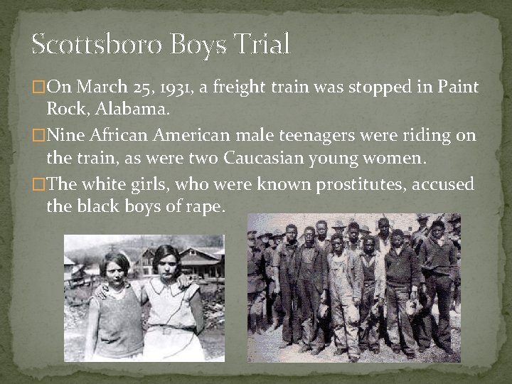 Scottsboro Boys Trial �On March 25, 1931, a freight train was stopped in Paint