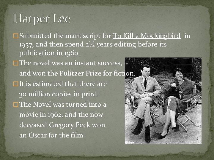 Harper Lee � Submitted the manuscript for To Kill a Mockingbird in 1957, and