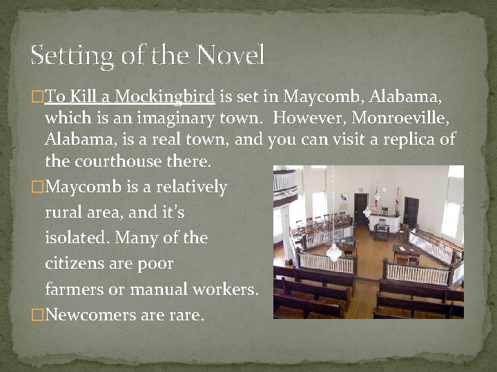 Setting of the Novel �To Kill a Mockingbird is set in Maycomb, Alabama, which