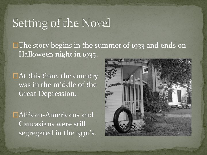 Setting of the Novel �The story begins in the summer of 1933 and ends