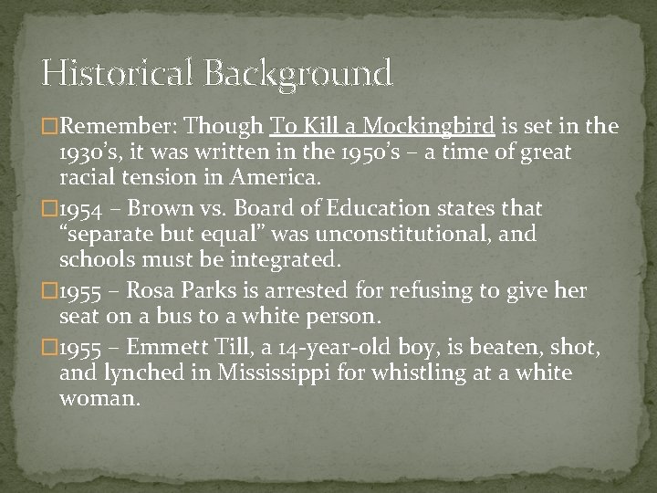 Historical Background �Remember: Though To Kill a Mockingbird is set in the 1930’s, it