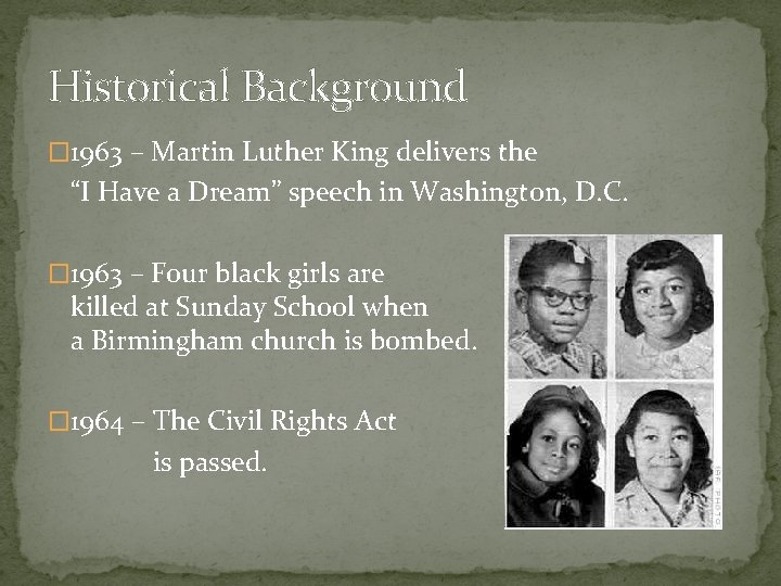 Historical Background � 1963 – Martin Luther King delivers the “I Have a Dream”