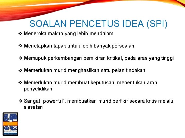 SOALAN PENCETUS IDEA (SPI) v Meneroka makna yang lebih mendalam v Menetapkan tapak untuk