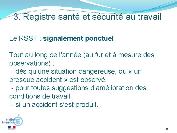 3. Registre santé et sécurité au travail Le RSST : signalement ponctuel Tout au