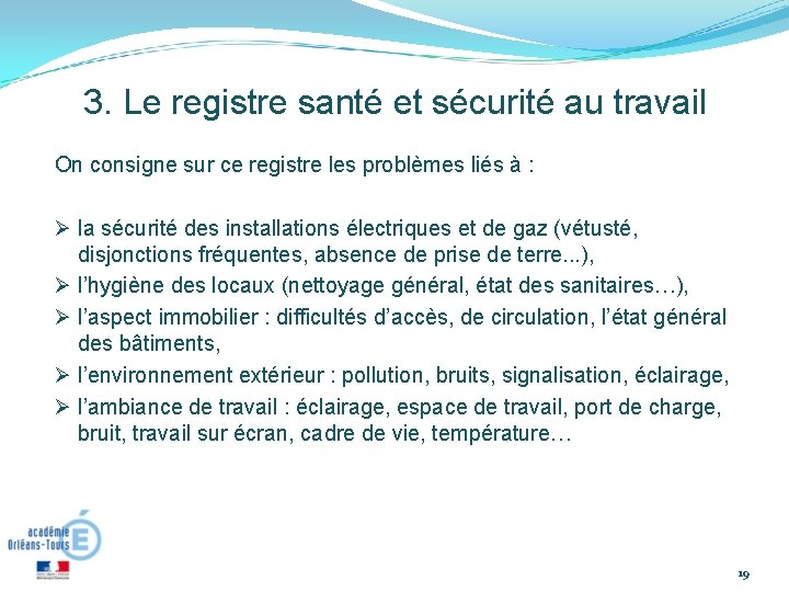 3. Le registre santé et sécurité au travail On consigne sur ce registre les