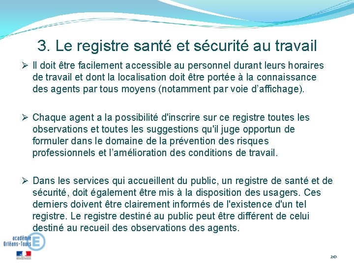 3. Le registre santé et sécurité au travail Il doit être facilement accessible au