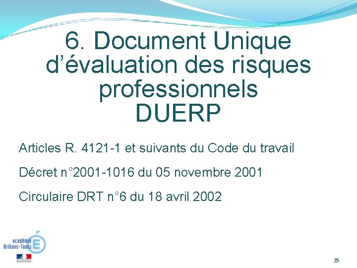 6. Document Unique d’évaluation des risques professionnels DUERP Articles R. 4121 -1 et suivants