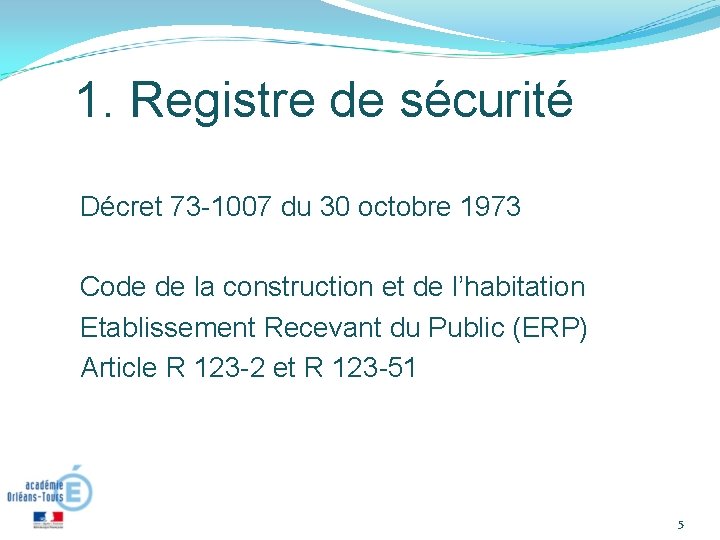 1. Registre de sécurité Décret 73 -1007 du 30 octobre 1973 Code de la