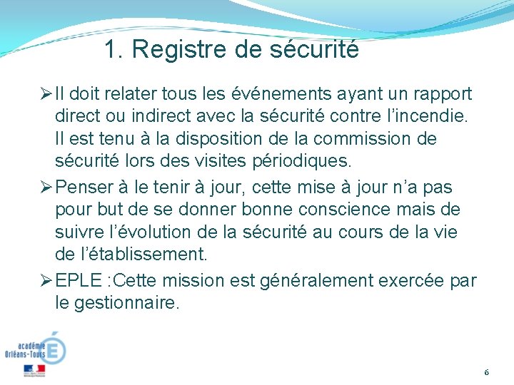1. Registre de sécurité Il doit relater tous les événements ayant un rapport direct