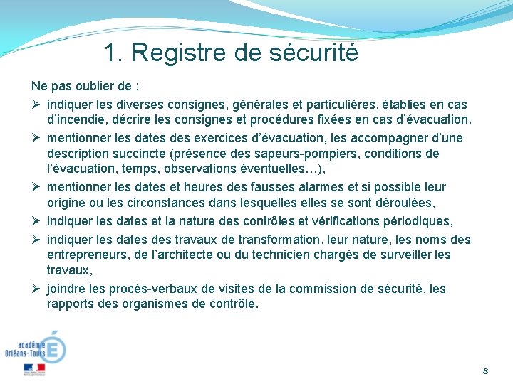 1. Registre de sécurité Ne pas oublier de : indiquer les diverses consignes, générales