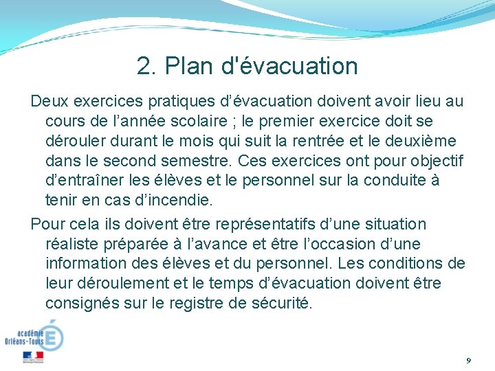 2. Plan d'évacuation Deux exercices pratiques d’évacuation doivent avoir lieu au cours de l’année