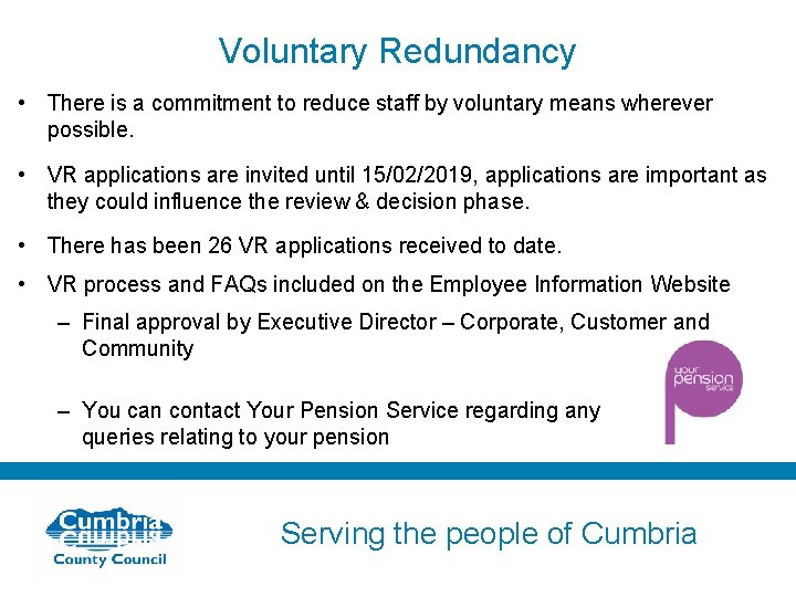 Voluntary Redundancy • There is a commitment to reduce staff by voluntary means wherever