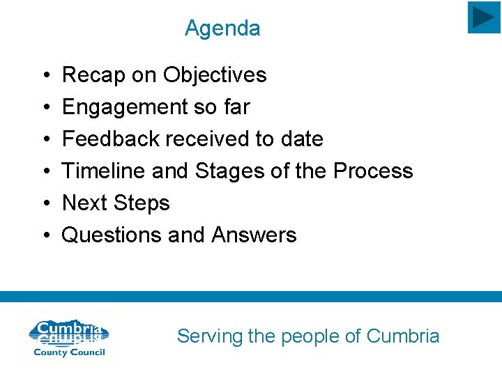 Agenda • • • Recap on Objectives Engagement so far Feedback received to date