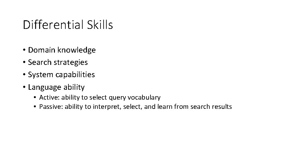 Differential Skills • Domain knowledge • Search strategies • System capabilities • Language ability