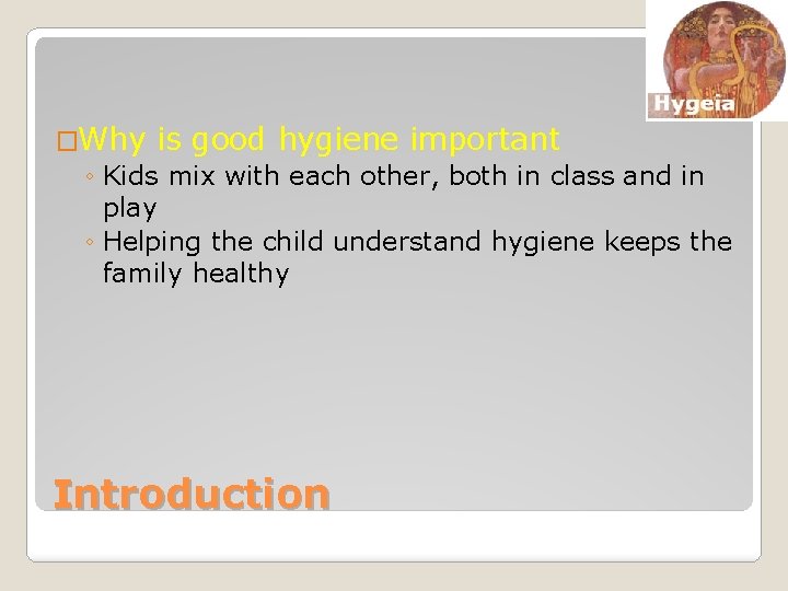 �Why is good hygiene important ◦ Kids mix with each other, both in class