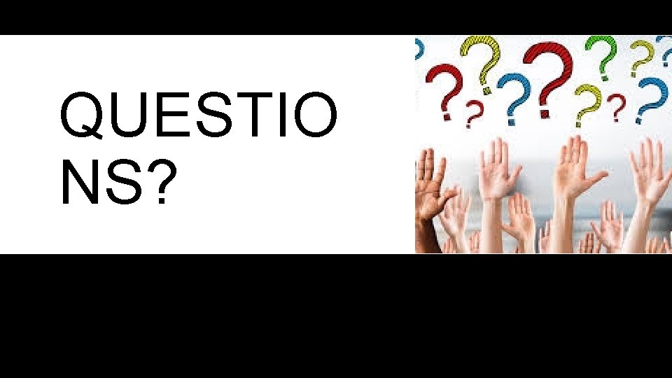 QUESTIO NS? 