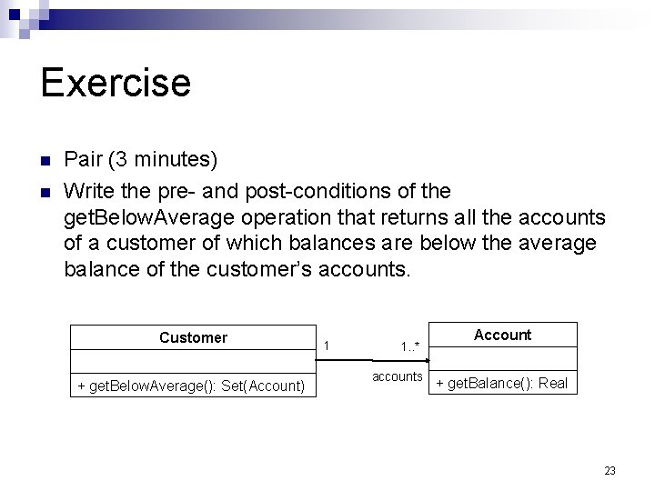 Exercise Pair (3 minutes) Write the pre- and post-conditions of the get. Below. Average
