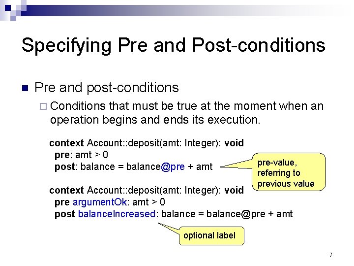 Specifying Pre and Post-conditions Pre and post-conditions Conditions that must be true at the Specifying Pre and Post-conditions Pre and post-conditions Conditions that must be true at the