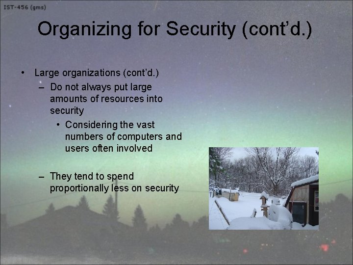 Organizing for Security (cont’d. ) • Large organizations (cont’d. ) – Do not always