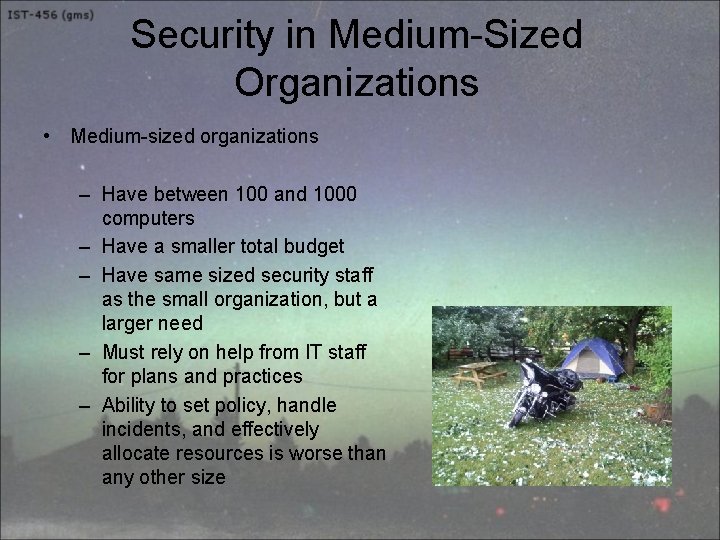 Security in Medium-Sized Organizations • Medium-sized organizations – Have between 100 and 1000 computers