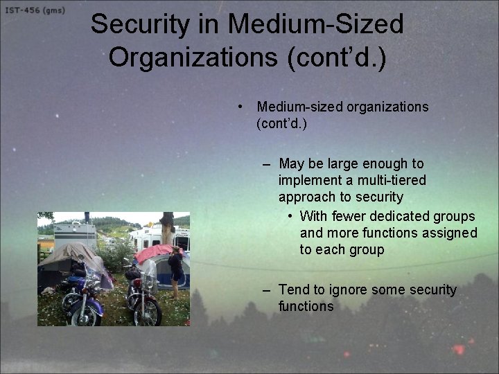 Security in Medium-Sized Organizations (cont’d. ) • Medium-sized organizations (cont’d. ) – May be