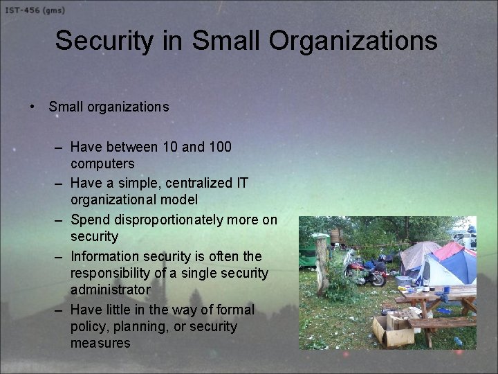 Security in Small Organizations • Small organizations – Have between 10 and 100 computers