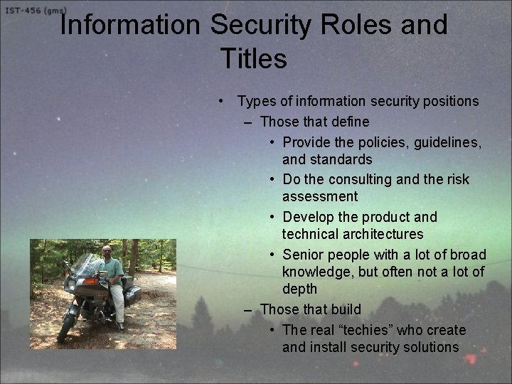 Information Security Roles and Titles • Types of information security positions – Those that