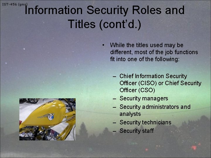 Information Security Roles and Titles (cont’d. ) • While the titles used may be